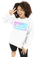 Load image into Gallery viewer, Make Coffee Not Excuses Sweatshirt