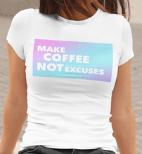 Load image into Gallery viewer, Make Coffee Not Excuses Tee